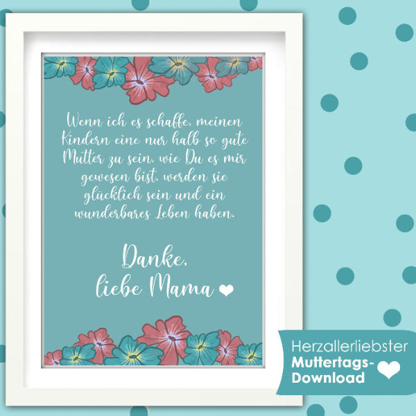 Download an Mama, Mutti, Mom zum Muttertag. Im PDF Format und als Postkarte, Grußkarte, Karte mit Blumen motiv. Zeit statt Zeug. bambelina by Tausendschön SHop