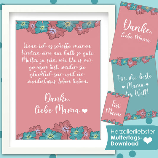 Ein blumiger Gruß zum Muttertag mit Zitat und Sprüchen. Vorlage Download zum ausdrucken als Geschenk Idee für die liebste Mama der Welt by bambelina und Angelina Tausendschön. Druckvorlage mit Blumen
